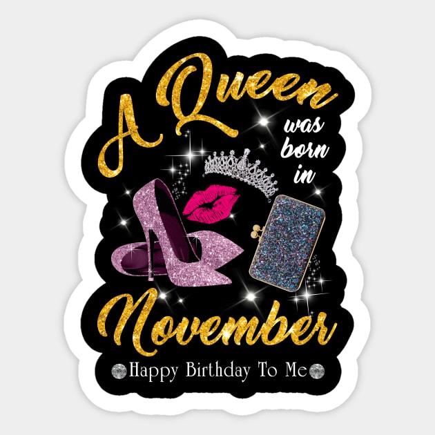 A Queen Was Born In November Sticker by TeeSky